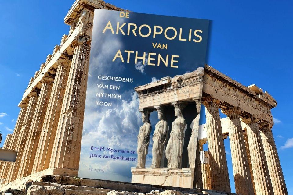 De Akropolis van Athene – Eric Moormann & Janric Rookhuijzen